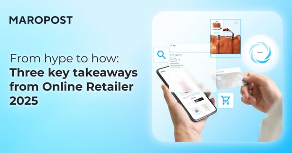Three key takeaways from Online Retailer 2025