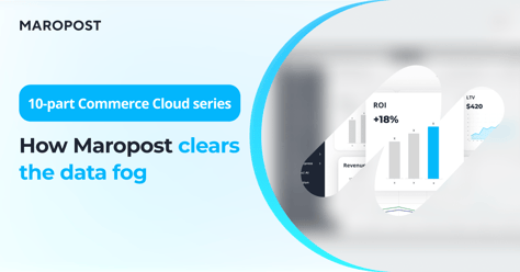 True visibility through unified dashboards: how Maropost clears the data fog