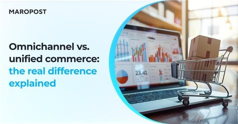 Omnichannel vs. unified commerce: the real difference explained