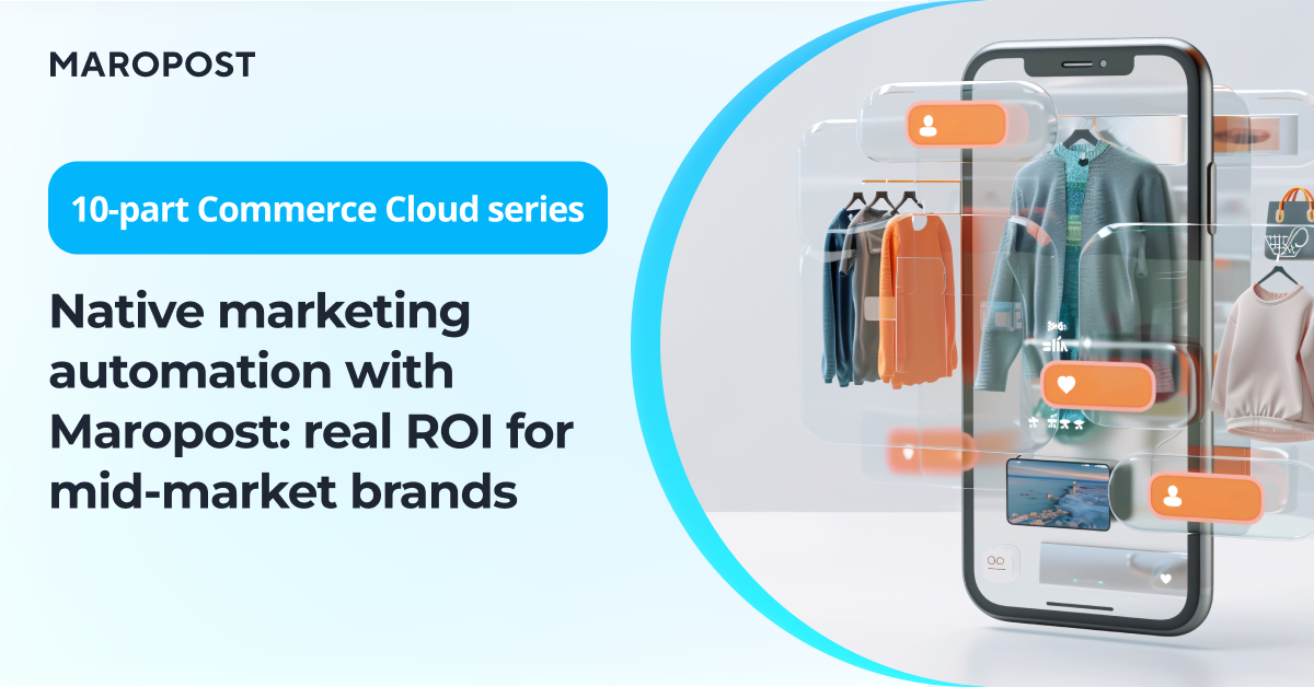 Native marketing automation with Maropost: real ROI for mid-market brands